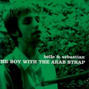 BELLE AND SEBASTIAN - THE BOY WITH THE ARAB STRAP