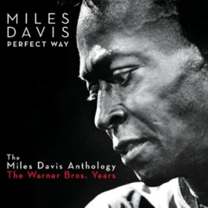 MILES DAVIS - THE PERFECT WAY : THE MILES DAVIS ANTHOLOGY 