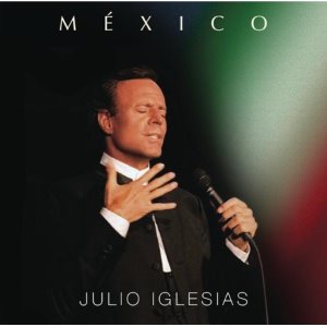 JULIO IGLESIAS - MEXICO