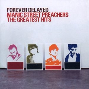 MANIC STREET PREACHERS - FOREVER DELAYED: THE GREATEST HITS