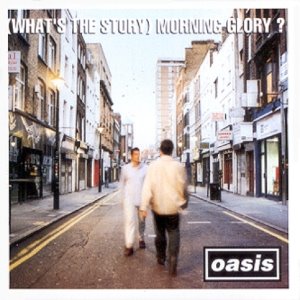 OASIS - (WHAT&#039;S THE STORY) MORNING GLORY?