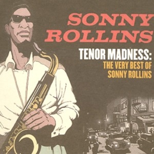 SONNY ROLLINS - TENOR MADNESS: THE VERY BEST OF 