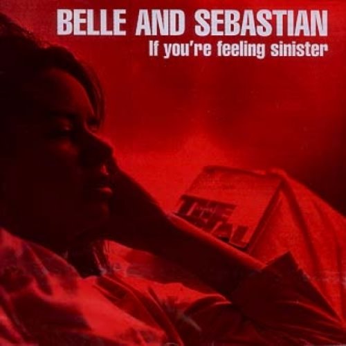 BELLE AND SEBASTIAN - IF YOU&#039;RE FEELING SINISTER