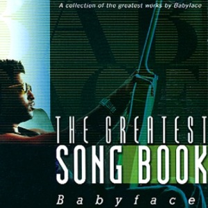 BABYFACE - THE GREATEST SONG BOOK