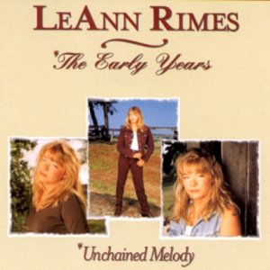 LEANN RIMES - THE EARLY YEARS / UNCHAINED MELODY