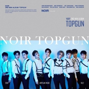 느와르 (NOIR) - TOPGUN (2ND 미니앨범)