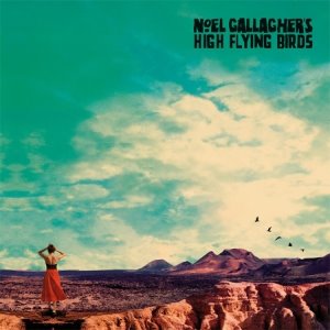 NOEL GALLAGHER&#039;S HIGH FLYING BIRDS - WHO BUILT THE MOON?