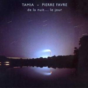 TAMIA &amp; PIERRE FAVRE - DE LA NUIT ...LE JOUR