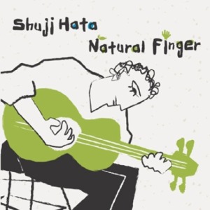 SHUJI HATA - NATURAL FINGER