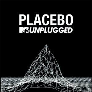 PLACEBO - MTV UNPLUGGED