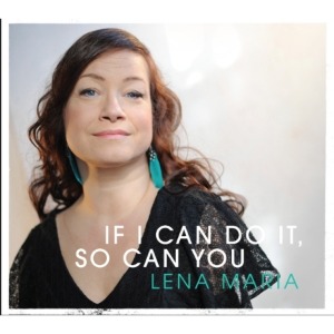 LENA MARIA - IF I CAN DO IT, SO CAN YOU