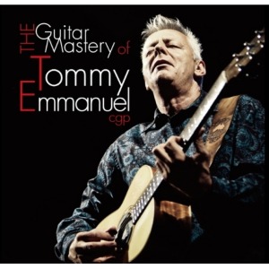 TOMMY EMMANUEL - THE GUITAR MASTERY OF TOMMY EMMANUEL