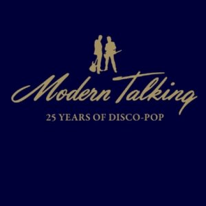 MODERN TALKING - 25 YEARS OF DISCO-POP 