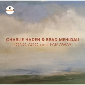 CHARLIE HADEN &amp; BRAD MEHLDAU - LONG AGO AND FAR AWAY